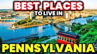 Top 10 Best Places To Live in Pennsylvania