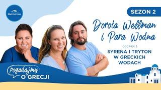 Dorota Wellman i syrenka z trytonem w greckich wodach | Pogadajmy o Grecji - podcast Grecosa