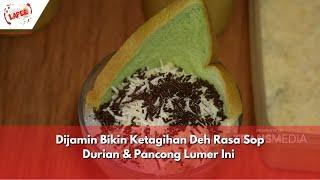 Dijamin Bikin Ketagihan Deh Rasa Sop Durian & Pancong Lumer Ini | BIKIN LAPER (9/5/24) P5