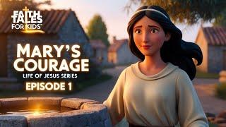 Mary's Courage and Faith: The Girl Who Changed the World