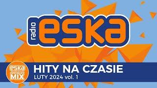 ESKA Hity na Czasie - Luty 2024 – oficjalny mix Radia ESKA