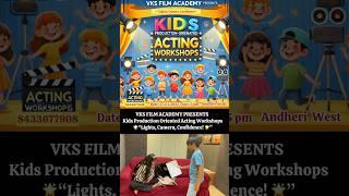 VKS FILM ACADEMY PRESENTS Kids Production Oriented Acting Workshops“Lights, Camera, Confidence! 