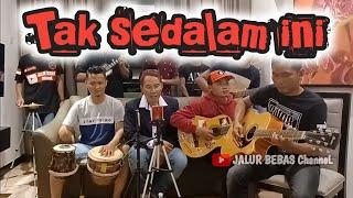 TAK SEDALAM INI||cover pengamen||jalur bebas anak rantau TKI Malaysia