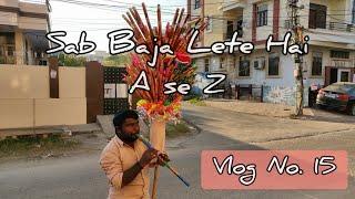 Daily Weekly Vlog #15 - | Bansuri Wala | Sab Baja Lete hai | Samy Travels The World | Bhupesh |