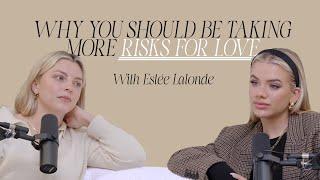 Why You Should Be Taking More Risks For Love With Estée Lalonde