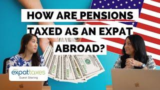 Pension Tax for Expats: Foreign Pensions for American Expats Explained