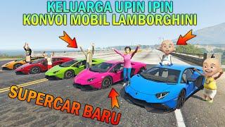 KELUARGA UPIN IPIN KONVOI MOBIL LAMBORGHINI, DAPAT MOBIL BARU DARI SULTAN - GTA 5 BOCIL SULTAN