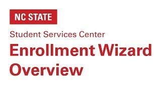 How to use the Enrollment Wizard [NC State Student Services Center]