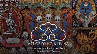 Art of Dying & Living: Tibetan Book of the Dead with Bob Thurman