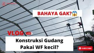 BAHAYA GAK? Konstruksi Gudang Pakai WF Kecil? | Vlog Konstruksi Baja