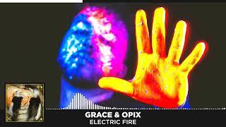  GRACE & OPIX - ELECTRIC FIRE  | PSY TRANCE, PROGRESSIVE, GOA ️