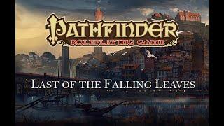 Actual Play -  Pathfinder RPG 1st Edition: Last of the Falling Leaves, Chapter Four