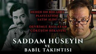 Saddam Hüseyin ve Babil Takıntısı