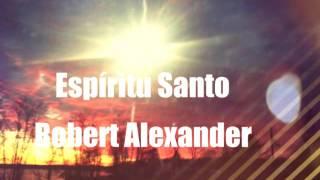 Espíritu Santo - Robert Alexander