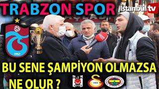 İLK KEZ FUTBOL ŞEHRİ TRABZON'DA TAKIMINIZ BU SENE ŞAMPİYON  OLMAZSA NE OLUR DİYE SORDUK ? İŞTE CVP.