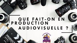 Que fait-on en production audiovisuelle ?