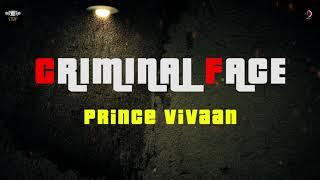 CRIMINAL FACE | PRINCE VIVAAN | MUSIC PWN | DEVANZZ RECORDS | VIVAAN MUSIC PRODUCTION