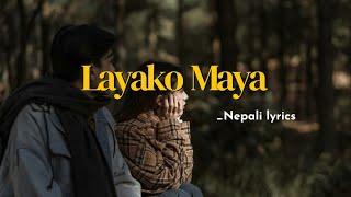 Arthur Gunn - Layeko Maya Bhulauna Garo || (Nyano Ghar ) Lyrics || Pratik tmg