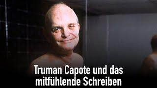 Truman Capote und das mitfühlende Schreiben