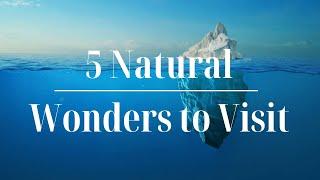 Top 5 Nature Destinations: Natural Wonders