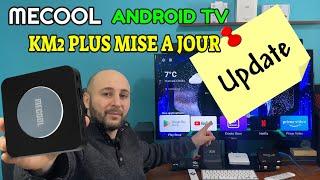 Android TV Mecool KM2 Plus Mise a Jours tu dois la faire