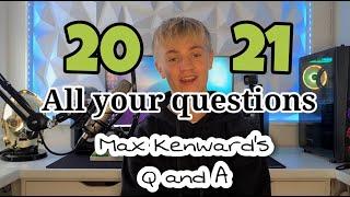 Max Kenward's Q and A [2021]