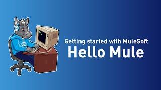 Getting started with MuleSoft - Hello Mule