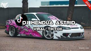 DJ mendua (Astrid) viral TikTok || DJ terbaru 2024