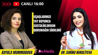 UŞAQLARIMIZI YAY BOYUNCA XƏSTƏLİKLƏRDƏN QORUMAĞIN SİRRLƏRİ - CANLI YAYIM - PEŞƏKAR HƏKİMLƏR