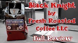 Black Knight by Fresh Roasted Coffee LLC (Full Review) - Should I Drink This