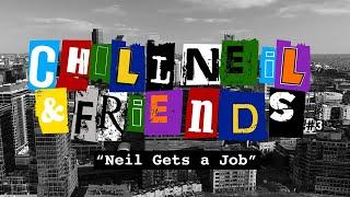 Chill Neil and Friends Episode 3: Neil Gets a Job