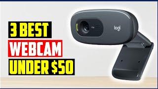 Best Webcam Under $50 In 2023-Top 3 Best Webcams for Looking Brighter and Better