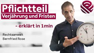 Pflichtteil: Verjährung und Fristen – erklärt in 1min (Fachanwaltskanzlei Erbrecht ROSE & PARTNER)