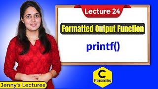 C_24 Formatted Output Functions in C Language | printf() function in C | C Programming Tutorials