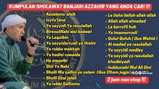 2 JAM NON STOP KUMPULAN SHOLAWAT BANJARI MAJELIS AZZAHIR YANG ANDA CARI