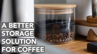 THE AIRSCAPE - A Better Storage Solution For Coffee