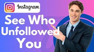 How To See Who Unfollowed You On Instagram 2024 (Full Guide)