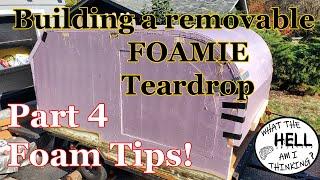 Building a removable teardrop camper trailor " foamie " Part 4- Using Foam Tips