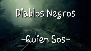 Diablos Negros -Quien Sos- Lyrics