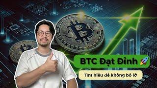 BTC Lập Đỉnh Mới! Hiểu Bitcoin Trước Khi Quá Muộn!