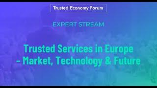 Trusted Services in Europe – Market, Technology & Future