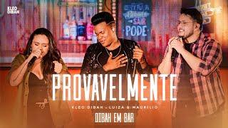 Kleo Dibah - Provavelmente  -  Part. Luíza & Maurílio (Dibah em Bar)