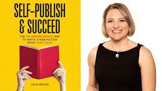 S:5 E31 Write and Publish Your Own Successful Book with Julie Broad Author of Self-Publish & Succeed