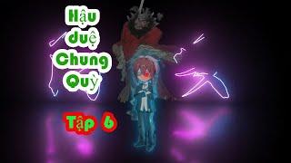 Hậu duệ Chung Quỳ tập 6