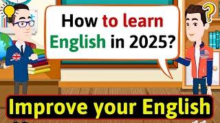 Improve ENGLISH Speaking Skills (How to Learn ENGLISH in 2025) English Conversation Practice