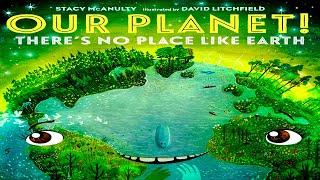 OUR PLANET! THERE'S NO PLACE LIKE EARTH - Earth Day Read Aloud
