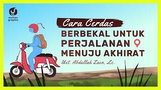 Motion Graphic: Cara Cerdas Berbekal untuk Perjalanan Menuju Akhirat - Ustadz Abdullah Zaen