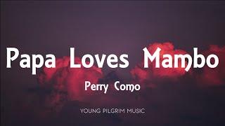 Perry Como - Papa Loves Mambo (Lyrics)