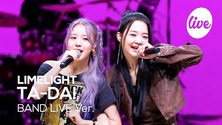 [4K] 라임라잇(LIMELIGHT) “TA-DA!” Band LIVE Concert 짜잔-! 잇라에 라임라잇 드디어 등장 [it’s KPOP LIVE 잇츠라이브]