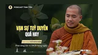 Vạn Sự Tuỳ Duyên | Thầy Minh Niệm